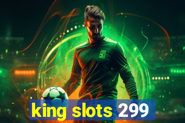 king slots 299